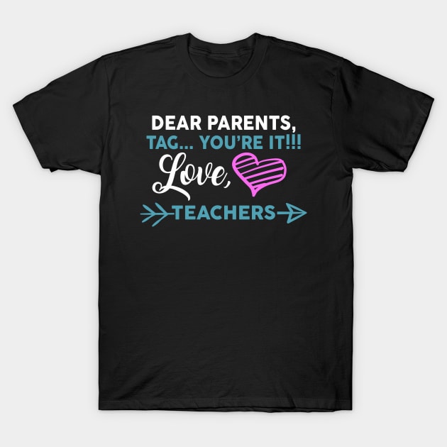 Dear Parents Tag You're It Love Teacher Funny T-Shirt by Hannah's Bear Tees